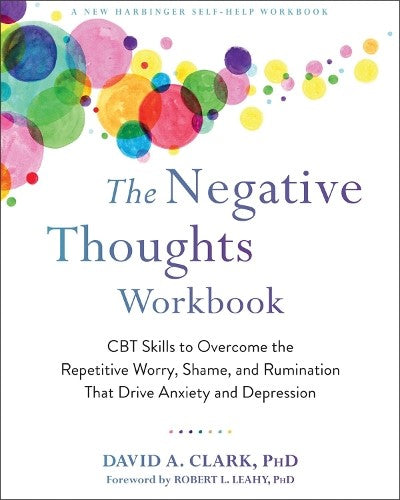 The Negative Thoughts Workbook: CBT Skills to Overcome the Repetitive Worry, Sha