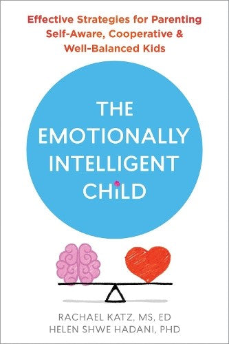 The Emotionally Intelligent Child: Effective Strategies for Parenting Self-Aware