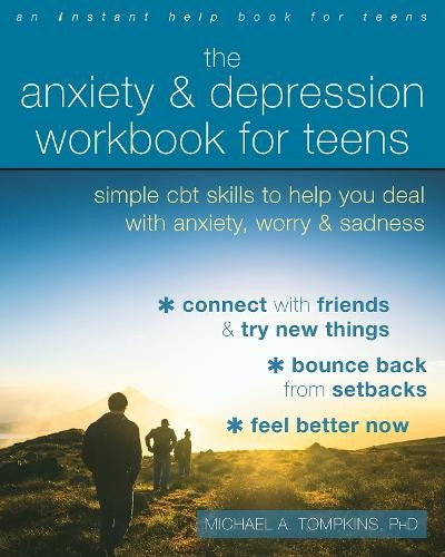 The Anxiety and Depression Workbook for Teens: Simple CBT Skills to Help You Dea