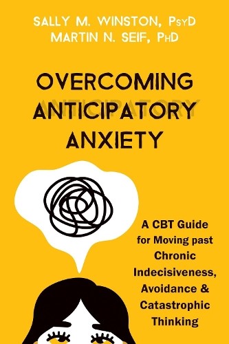 Overcoming Anticipatory Anxiety: A CBT Guide for Moving Past Chronic Indecisiven