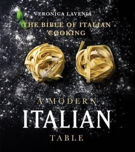 A Modern Italian Table: The Bible of Italian Cooking