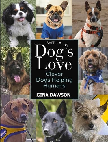 With a Dog's Love : Clever Dogs Helping Humans