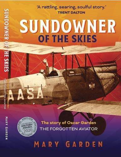 Sundowner of the Skies: The story of Oscar Garden , the forgotten aviator