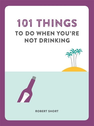 101 Things To Do When You're Not Drinking (Humour)