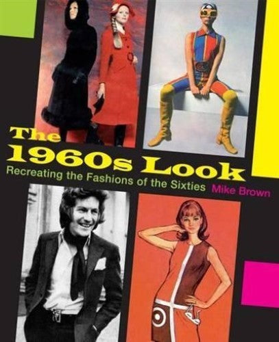 The 1960s Look: Recreating the Fashions of the Sixties