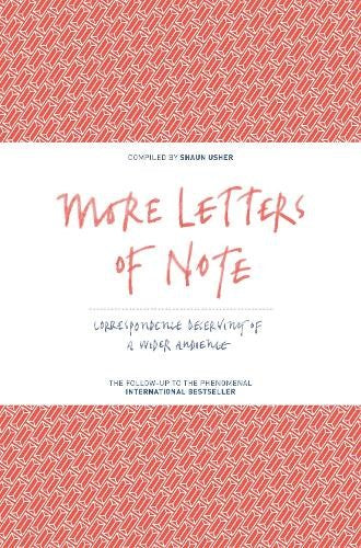 Letters of Note Vol. II: More Correspondence Deserving of a Wider Audience