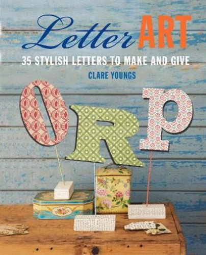 Letter Art: 35 stylish letters to make and give