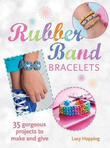 Rubber Band Bracelets: 35 colorful projects you'll love to make (Cico Kidz)