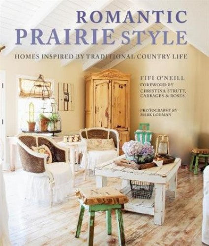 Romantic Prairie Style : Homes Inspired by Traditional Country Life