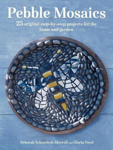 Pebble Mosaics: 25 original step-by-step projects for the home and garden