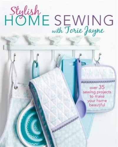 Stylish Home Sewing : Over 35 Sewing Projects to Make Your Home Beautiful