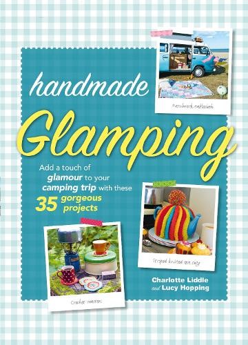 Handmade Glamping: Add a touch of glamour to your camping trip with these 35 gor