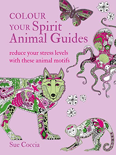 Colour Your Spirit Animal Guides: Reduce your stress levels with these animal mo