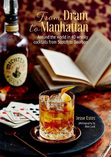 From Dram to Manhattan: Around the world in 40 whisky cocktails from Scotch to B