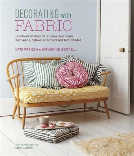 Decorating with Fabric: Hundreds of ideas for window treatments, bed linens, pil