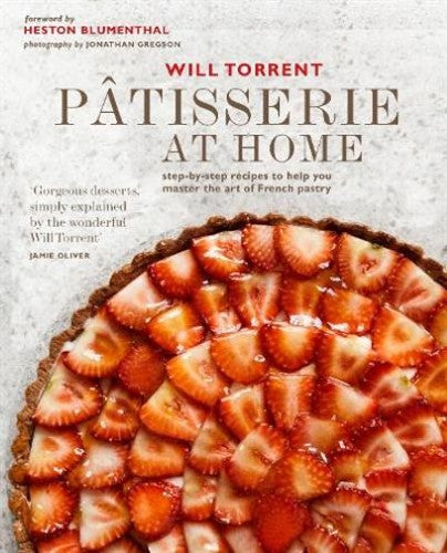 Patisserie at Home: Step-By-Step Recipes to Help You Master the Art of French Pa