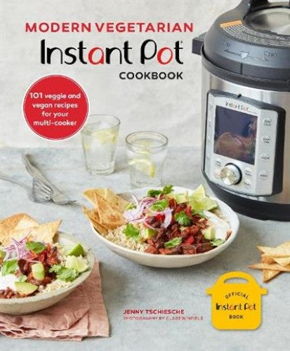 Modern Vegetarian Instant Pot (R) Cookbook: 101 Veggie and Vegan Recipes for You