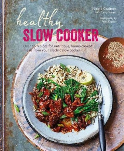 Healthy Slow Cooker: Over 60 Recipes for Nutritious, Home-Cooked Meals from Your