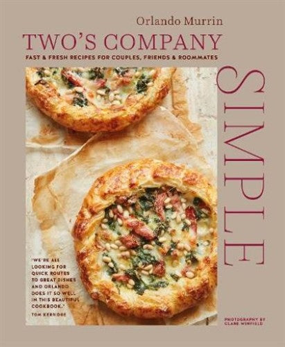 Two's Company: Simple: Fast & Fresh Recipes for Couples, Friends & Roommates