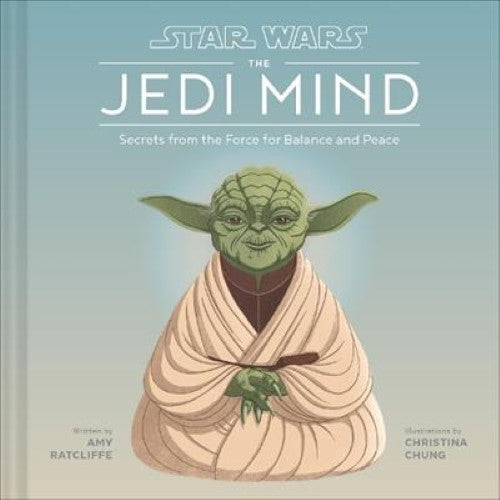 Star Wars: The Jedi Mind: Secrets From the Force for Balance and Peace