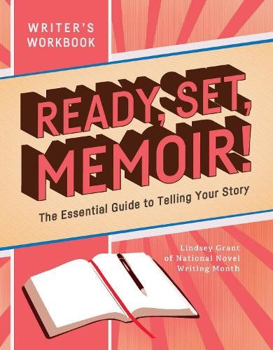 Ready, Set, Memoir!: The Essential Guide to Telling Your Story