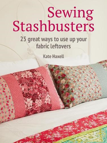 Sewing Stashbusters: 25 great ways to use up your fabric leftovers