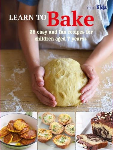 Learn to Bake: 35 easy and fun recipes for children aged 7 years +: 1 (Learn to