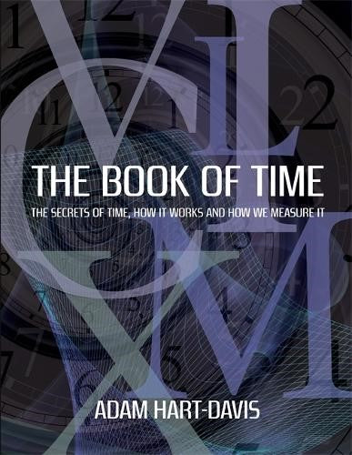 The Book of Time: The Secrets of Time, How it Works and How We Measure It