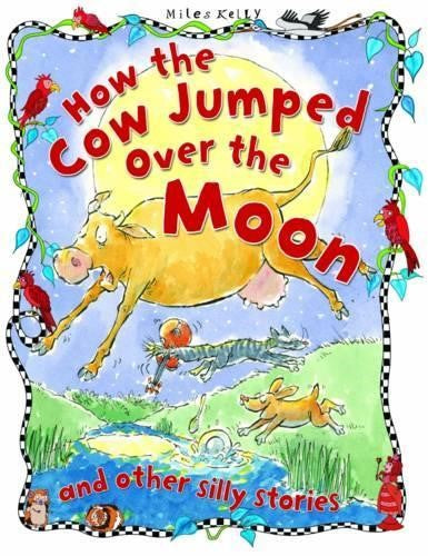 How the Cow Jumped Over the Moon (Silly Stories)