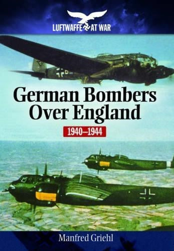 German Bombers Over England : 1940-1944 (Luftwaffe at War)