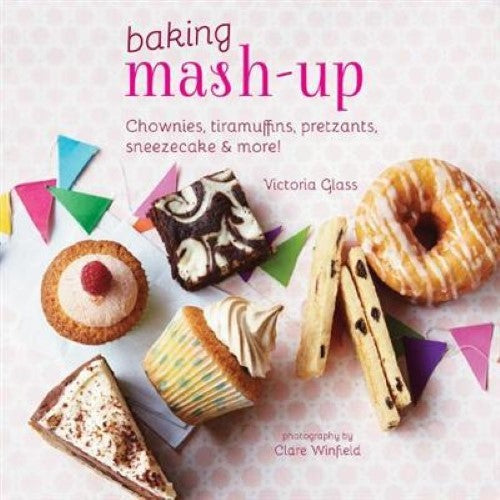 Baking Mash-Up: Chownies, tiramuffins, pretzants, sneesecake and more!