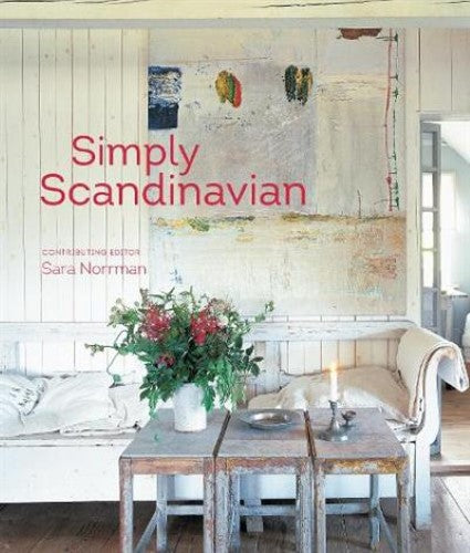 Simply Scandinavian: 20 Stylish and Inspirational Scandi Homes