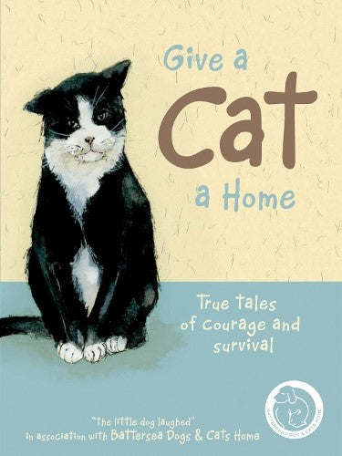 Give a Cat a Home: True Tales of Courage and Survival