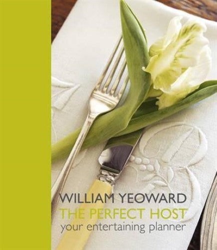 William Yeoward The Perfect Host: Your Entertaining Planner