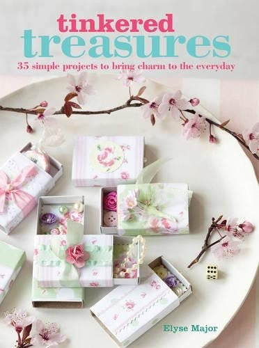 Tinkered Treasures - 35 Simple Handmade Craft Projects for Transforming Everyday