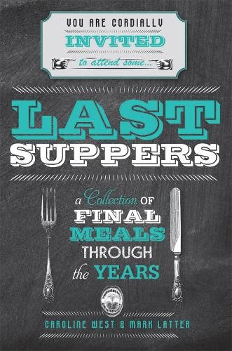 Last Suppers: A collection of final meals through the years