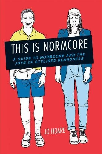 This is Normcore: A guide to Normcore and the joys of stylized blandness