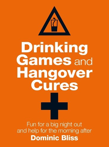 Drinking Games and Hangover Cures: Fun for a Big Night out and Help for the Morn