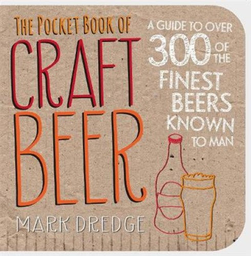 The Pocket Book of Craft Beer: A guide to over 300 of the finest beers known to