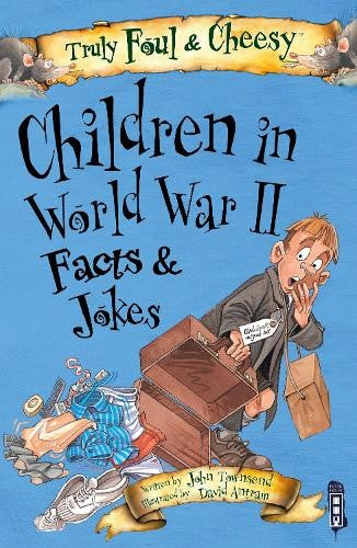 Truly Foul & Cheesy Children in WWII Facts and Jokes Book