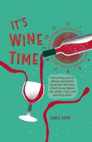 Its Wine Time: Everything youve always wanted to know but were too afraid to ask