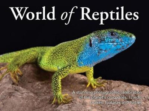 World of Reptiles : A Stunning Photographic Celebration of the Planet's Crocodil