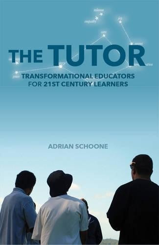 The Tutor: Transformational Educators for 21st Century Learners. (Paperback)