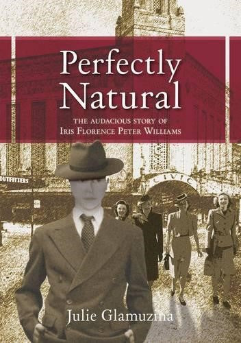 Perfectly Natural; the Audacious Story of Iris Florence Peter Williams (Paperbac