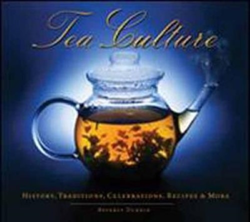 Tea Culture: History, Traditions, Celebrations, Recipes & More