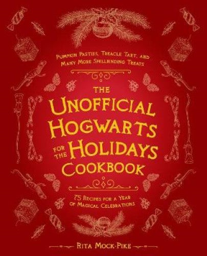 Unofficial Hogwarts For The Holidays Cookbook