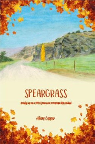 Speargrass : Growing up on a 1940s farm near Arrowtown New Zealand