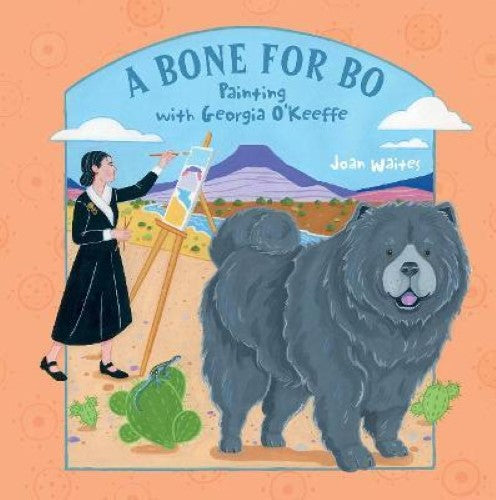 A Bone For Bo : Painting with Georgia O'Keeffe