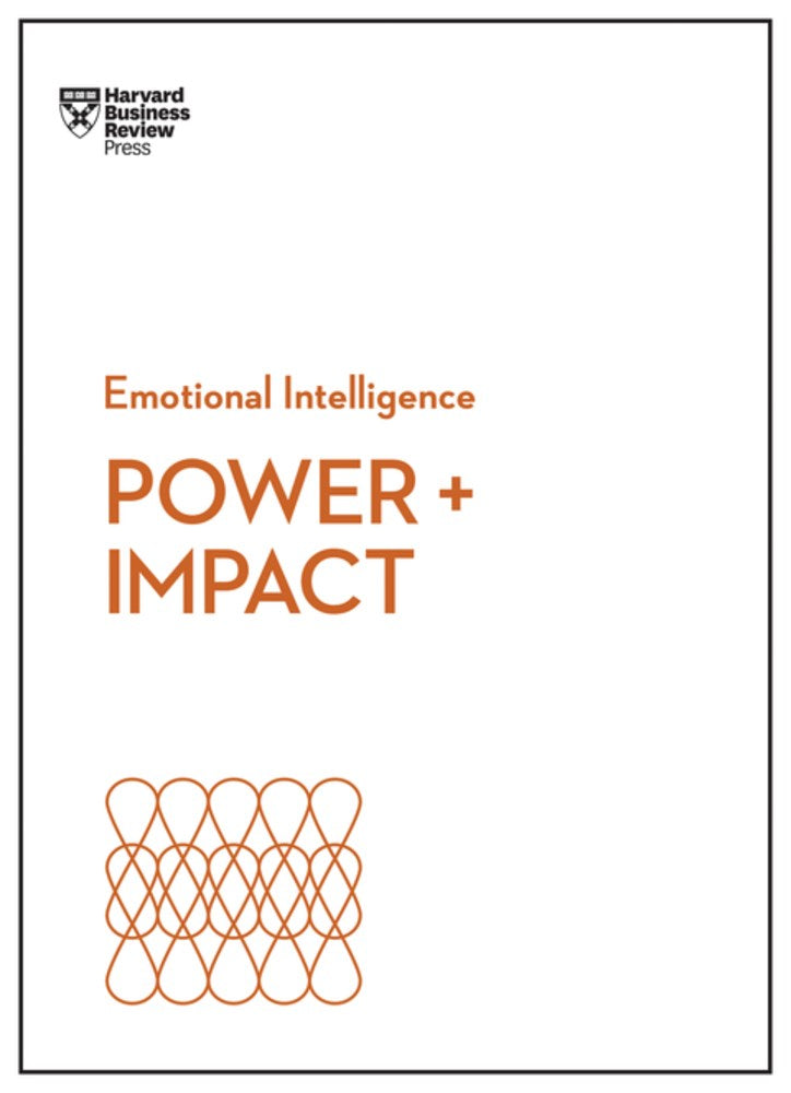 Power and Impact (HBR Emotional Intelligence Series)