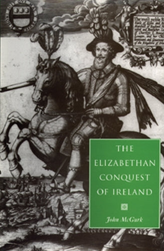 The Elizabethan conquest of Ireland